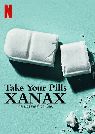 Take Your Pills: Xanax | Netflix (2022) เทค ยัวร์ พิลส์: ซาแน็กซ์